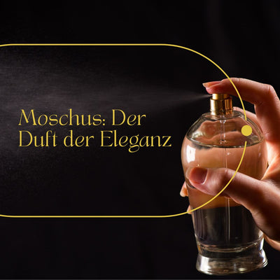 Moschus: Der Duft der Eleganz